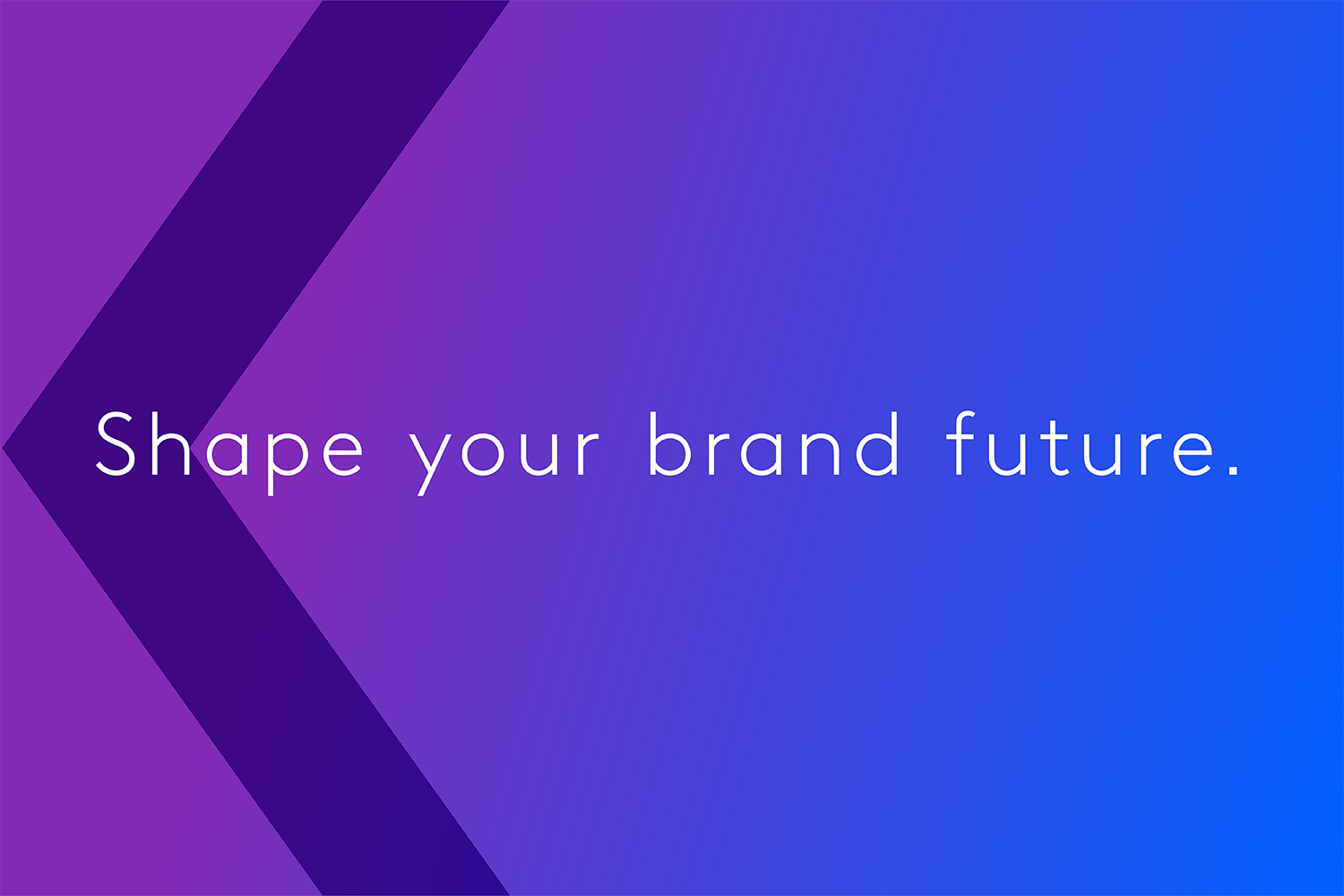 Shape your brand future.