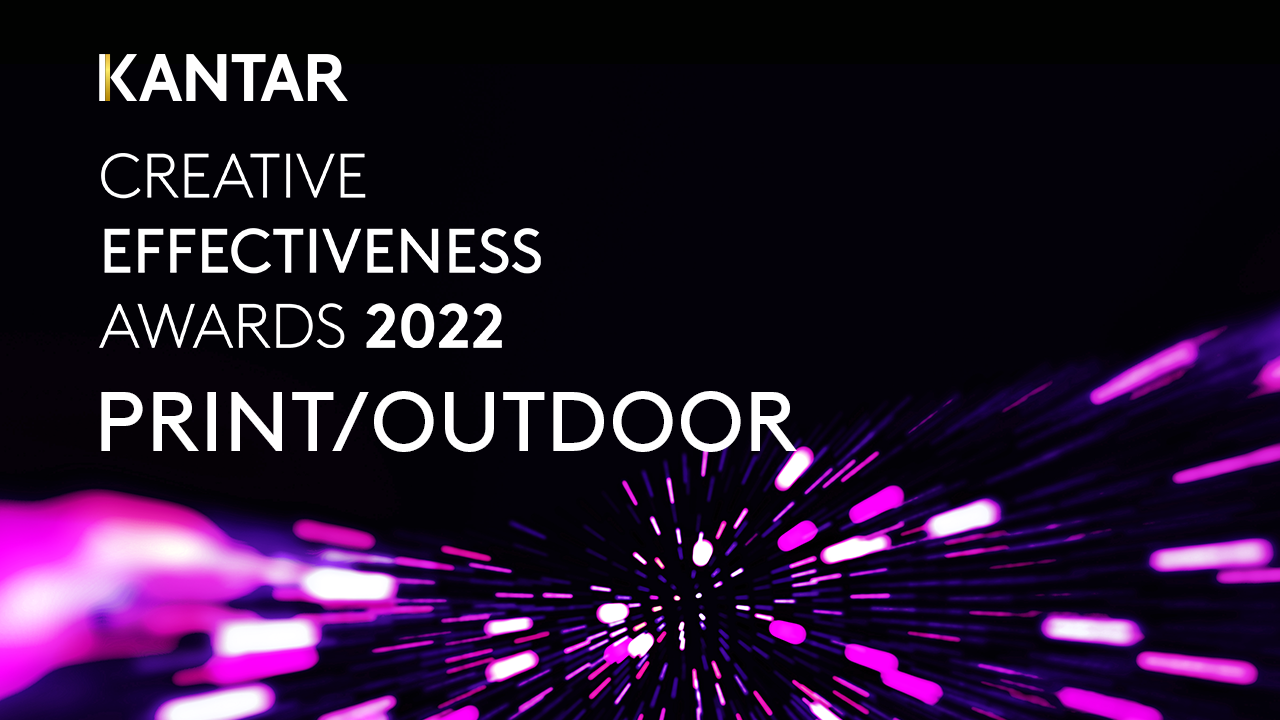 Kantar Creative Effectiveness Awards Print/Outdoor