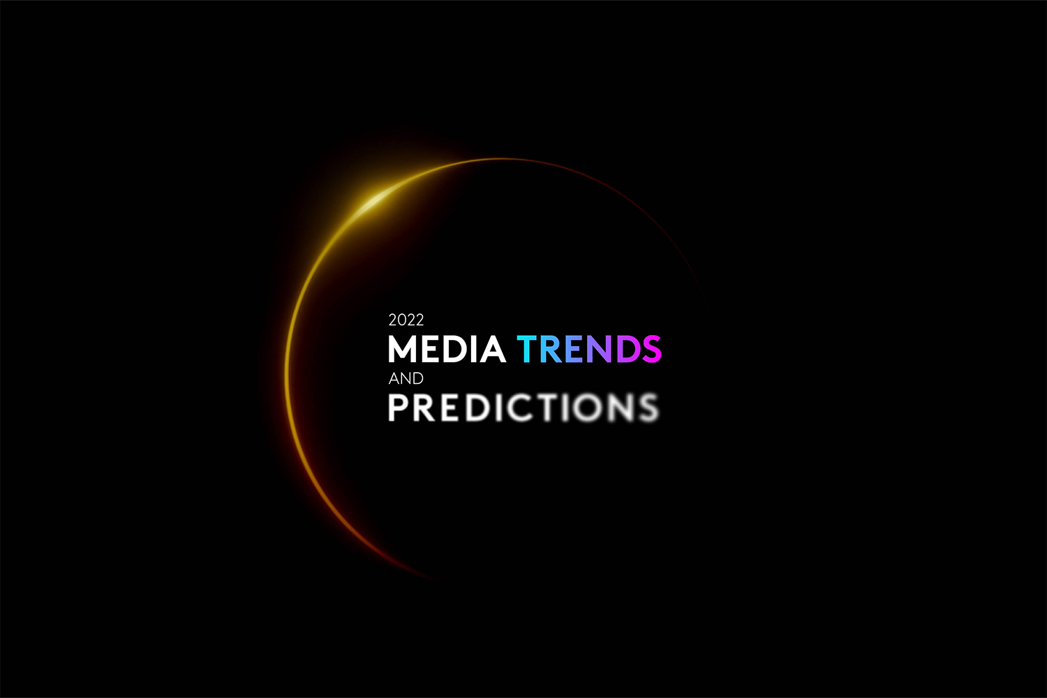 Media Trends and Predictions 2022